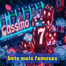 bets mais famosas